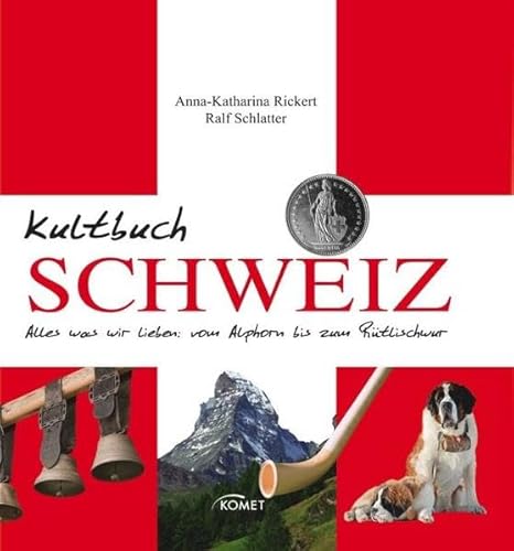 Beispielbild fr Kultbuch Schweiz: Alles was wir lieben: vom Alphorn bis zum Rtlischwur [Gebundene Ausgabe] von Anna-Katharina Rickert (Autor), Ralf Schlatter (Autor) zum Verkauf von BUCHSERVICE / ANTIQUARIAT Lars Lutzer