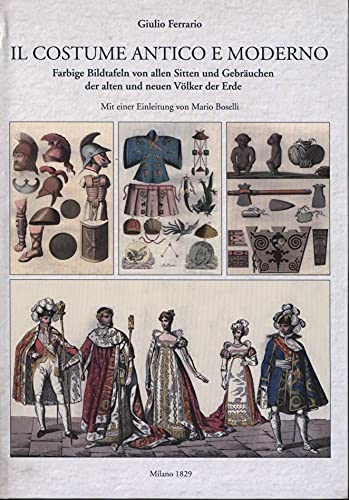 9783898369725: Il costume antico et moderno: Farbige Bildtafeln von allen Sitten und Gebruchen der alten und neuen Vlker der Erde
