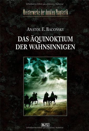 Meisterwerke der dunklen Phantastik - Band 03 - Das Äquinoktium der Wahnsinnigen - Anatol, E. Baconsky