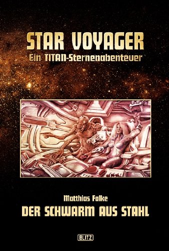 Star Voyager, Band 03: Der Schwarm aus Stahl - Matthias Falke