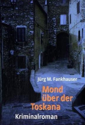 9783898412438: Mond ber der Toskana: Kriminalroman - Fankhauser, Jrg M