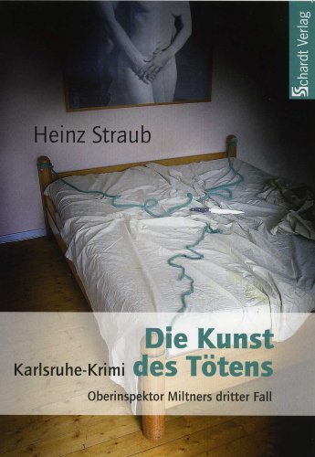 9783898414449: Die Kunst des Ttens: Oberinspektor Miltners dritter Fall. Karlsruhe-Krimi
