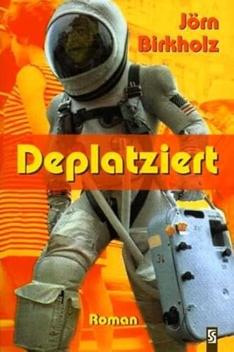 Beispielbild fr Deplatziert: Roman zum Verkauf von Leserstrahl  (Preise inkl. MwSt.)