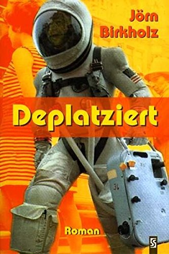 Stock image for Deplatziert: Roman for sale by Leserstrahl  (Preise inkl. MwSt.)