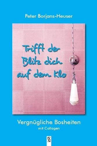 Stock image for Trifft der Blitz dich auf dem Klo: Vergngliche Bosheiten. Gedichte for sale by medimops