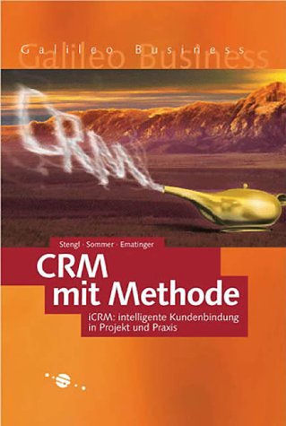 Beispielbild fr CRM mit Methode Intelligente Kundenbindung in Projekt und Praxis mit iCRM zum Verkauf von Buchpark