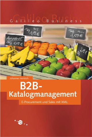 Beispielbild fr B2B-Katalogmanagement - E-Procurement und Sales mit XML zum Verkauf von medimops