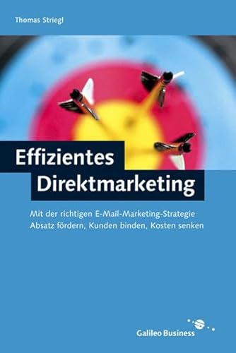 Effizientes Direktmarketing - Kundenkommunikation per E-Mail und Mobile Messages (Galileo Design) - Striegl, Thomas, Wetzenbacher, Bernd