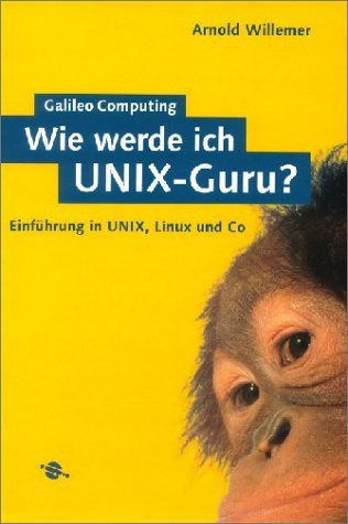 Stock image for Wie werde ich Unix-Guru? Einfhrung in Unix, Linux und Co [Gebundene Ausgabe] Datenbankzugriffe PHP 4 Informatik Betriebssysteme Server Unix Linux Internetprogrammierung Softwareentwicklung Datenbanken UML XML von Arnold Willemer Datenbankzugriffe PHP 4 Informatik Betriebssysteme Server Unix Linux Internetprogrammierung Softwareentwicklung Datenbanken UML XML for sale by BUCHSERVICE / ANTIQUARIAT Lars Lutzer