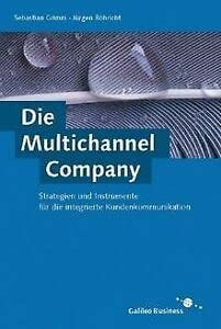 Imagen de archivo de Die Multichannel Company. Strategien und Instrumente fr die integrierte Kundenkommunikation. a la venta por Antiquariat Bookfarm