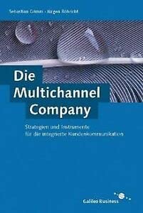 Stock image for Die Multichannel Company. Strategien und Instrumente fr die integrierte Kundenkommunikation. for sale by Antiquariat Bookfarm