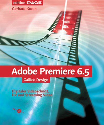 Imagen de archivo de Adobe Premiere 6.5: 4c: Digitaler Videoschnitt, DV und Streaming Video - aktualisierte Neuauflage (Galileo Design) a la venta por medimops