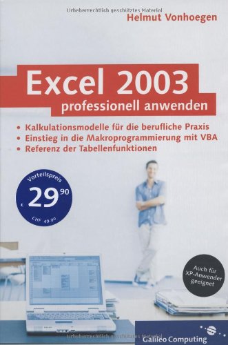 Stock image for Excel 2003 professionell anwenden: Kalkulationsmodelle fr die berufliche Praxis, Referenz der Tabellenfunktionen, Einstieg in VBA (Galileo Computing) for sale by medimops