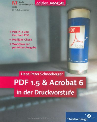 Beispielbild fr PDF 1.5 und Acrobat 6 in der Druckvorstufe. Workflow von der Erstellung bis zur perfekten Ausgabe. von Hans P. Schneeberger zum Verkauf von BUCHSERVICE / ANTIQUARIAT Lars Lutzer