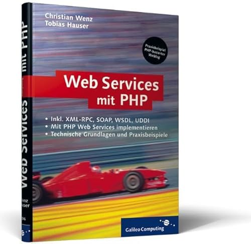 Beispielbild fr Webservices mit PHP: XML-RPC, SOAP, WSDL, Verzeichnisdienste, Sicherheit (Galileo Computing) zum Verkauf von medimops