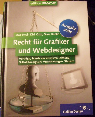 9783898424516: Recht fr Grafiker und Webdesigner, Ausgabe 2004: Vertrge, Schutz der kreativen Leistung, Selbststndigkeit, Versicherungen, Steuern (Galileo Design)