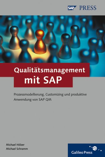 Qualitätsmanagement mit SAP: Prozessmodellierung, Customizing und produktive Anwendung von SAP QM (SAP PRESS)