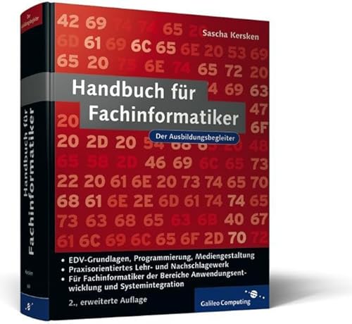 9783898426688: Handbuch fr Fachinformatiker: fr alle IT-Berufe, Fachrichtung Systemintegration, Anwendungsentwicklung und Mediengestaltung. Inkl. EDV-Grundlagen, ... und Webdesign (Galileo Computing)