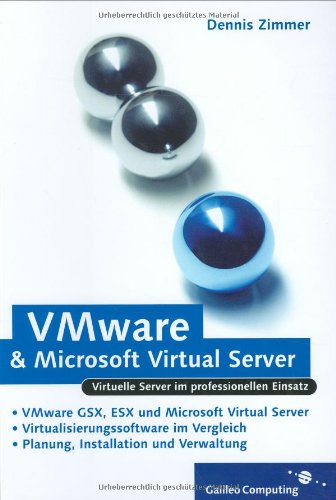 9783898427012: VMware und Microsoft Virtual Server: VMware GSX, VMware Server, VMware ESX und Microsoft Virtual Server im professionellen Einsatz (Galileo Computing)