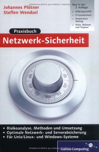 Beispielbild fr Praxisbuch Netzwerk-Sicherheit: VPN, WLAN, Intrusion Detection, Disaster Recovery, Kryptologie, fr UNIX/Linux und Windows: Risikoanalyse, Methoden und Umsetzung (Galileo Computing) zum Verkauf von medimops