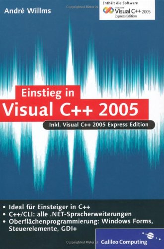 Beispielbild fr Einstieg in Visual C++ 2005: Inkl. Microsoft Visual C++ 2005 Express Edition, Grundlagen, .NET, Windows Programmierung mit Microsoft Foundation Classes (MFC) (Galileo Computing) zum Verkauf von medimops