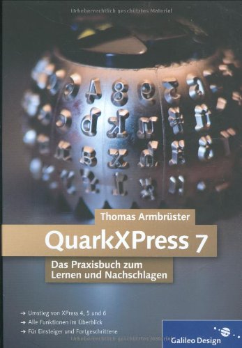 Beispielbild fr QuarkXPress 7. Das Praxisbuch zum Lernen und Nachschlagen zum Verkauf von medimops