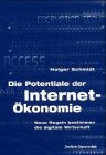 Die Potentiale der Internet-Ökonomie : neue Regeln bestimmen die digitale Wirtschaft. - Schmidt, Holger (Hrsg.)