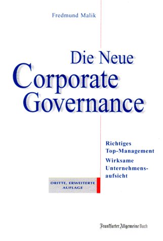 Beispielbild fr Die Neue Corporate Governance. Richtiges Top-Management - Wirksame Unternehmensaufsicht zum Verkauf von medimops