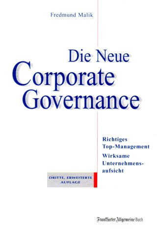 Imagen de archivo de Die Neue Corporate Governance. Richtiges Top-Management - Wirksame Unternehmensaufsicht a la venta por medimops