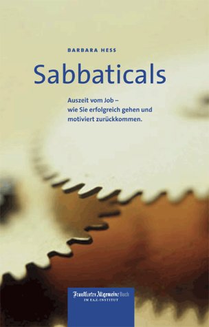 Beispielbild fr Sabbaticals : Auszeit vom Job - wie Sie erfolgreich gehen und motiviert zurckkommen. zum Verkauf von Antiquariat Buchhandel Daniel Viertel