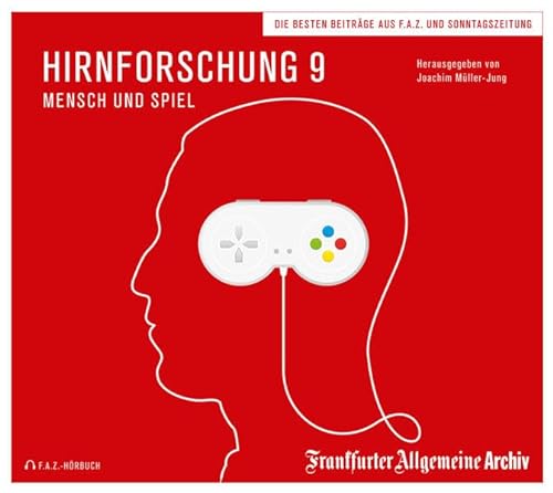 Hirnforschung 9: Mensch und Spiel - Müller-Jung Joachim, Trötscher Hans Peter, Fella Birgitta, Frankfurter Allgemeine Archiv, Kästle Markus, Geisler Christian