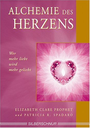 Stock image for Alchemie des Herzens - Wer mehr liebt, wird mehr geliebt for sale by PRIMOBUCH