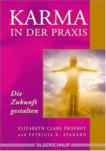 Beispielbild fr Karma in der Praxis : die Zukunft gestalten. Elizabeth Clare Prophet und Patricia R. Spadaro. Aus dem Amerikan. von Andrea Fischer zum Verkauf von Hbner Einzelunternehmen