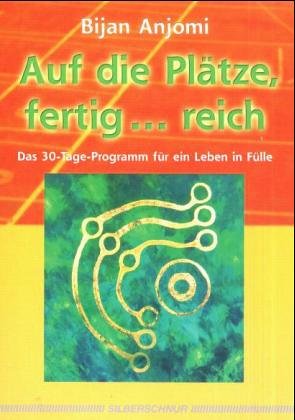 Beispielbild fr Auf die Pltze, fertig. reich. Das 30-Tage-Programm fr ein Leben in Flle zum Verkauf von Versandantiquariat Dirk Buchholz