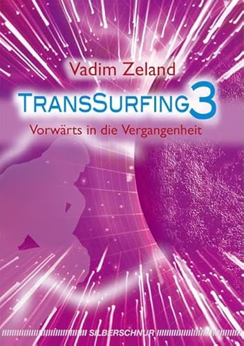 Beispielbild fr Transsurfing 3: Vorwrts in die Vergangenheit zum Verkauf von medimops