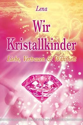 Imagen de archivo de Wir Kristallkinder: Liebe, Vertrauen und Wahrheit a la venta por Ammareal