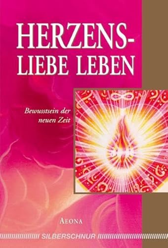 Stock image for Herzensliebe leben: Bewusstsein der neuen Zeit for sale by medimops