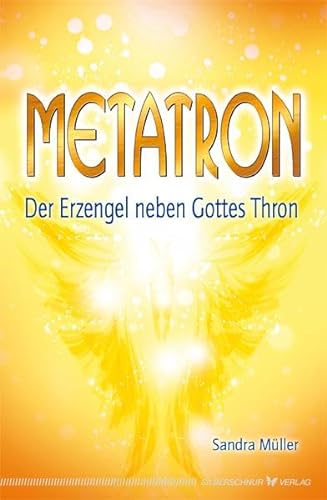 9783898454100: Metatron - Der Erzengel neben Gottes Thron: Der Erzengel neben Gottes Thron