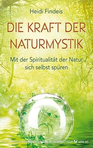 Beispielbild fr Die Kraft der Naturmystik. Mit der Spiritualitt der Natur sich selbst spren zum Verkauf von medimops