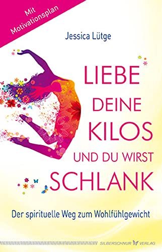 Stock image for Liebe deine Kilos und du wirst schlank: Der spirituelle Weg zum Wohlfhlgewicht for sale by medimops