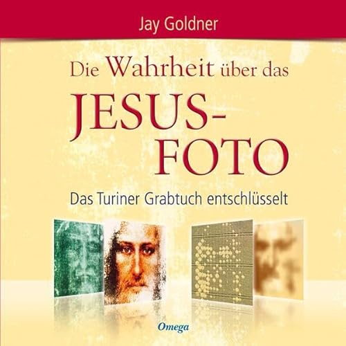 Stock image for Die Wahrheit ber das Jesus-Foto - Das Turiner Grabtuch entschlsselt for sale by medimops