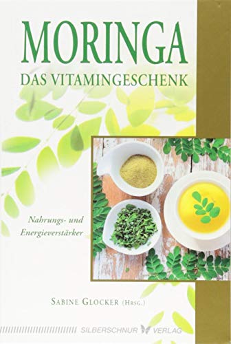 Stock image for Moringa - Das Vitamingeschenk: Nahrungs- und Energieverstrker for sale by medimops
