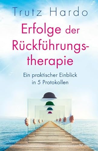 Beispielbild fr Erfolge der Rckfhrungstherapie: Ein praktischer Einblick in 5 Protokollen zum Verkauf von medimops