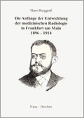 Imagen de archivo de Die Anfnge der Entwicklung der medizinischen Radiologie in Frankfurt am Main 1896-1914 a la venta por Versandantiquariat Felix Mcke