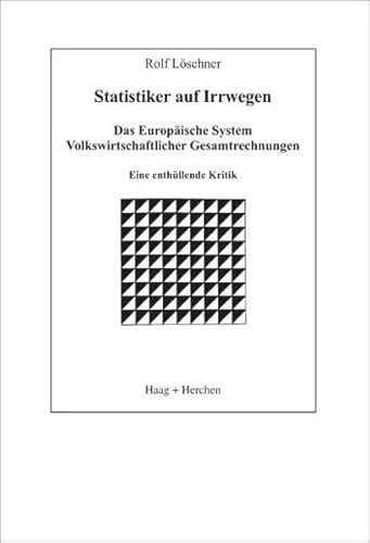 9783898465120: Statistiker auf Irrwegen: Das Europische System Volkwirtschaftlicher Gesamtrechnungen. Eine enthllende Kritik