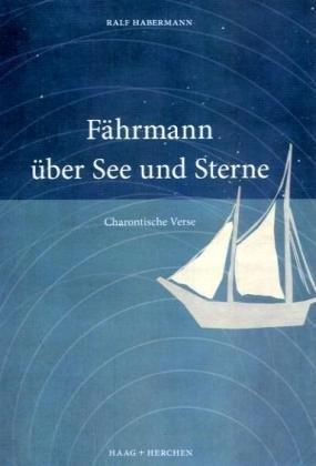 Beispielbild fr Fhrmann ber See und Sterne : Charontische Verse zum Verkauf von Buchpark