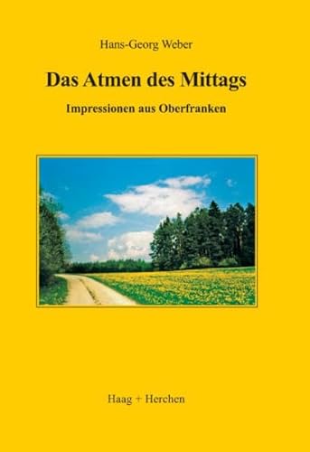 Imagen de archivo de Das Atmen des Mittags: Impressionen aus Oberfranken a la venta por medimops