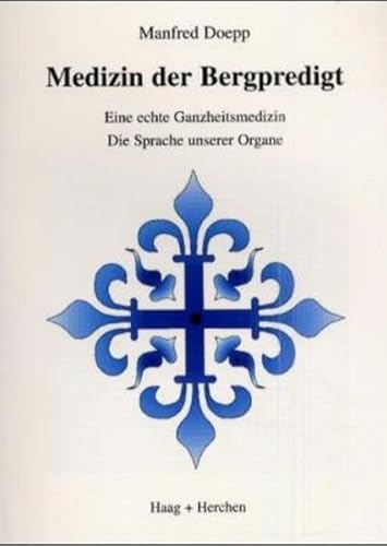 Medizin der Bergpredigt. Eine echte Ganzheitsmedizin. Die Sprache unserer Organe.