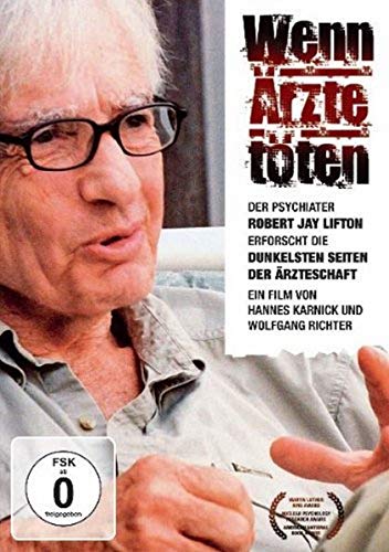 Wenn Ärzte töten - Der Psychiater Robert Jay Lifton erforscht die dunkelsten Seiten der Ärzteschaft - Karnick Hannes, Richter Wolfgang