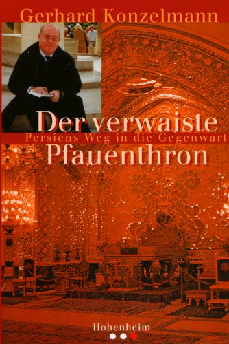 Imagen de archivo de Der verwaiste Pfauenthron : Persiens Weg in die Gegenwart. a la venta por Antiquariat  Udo Schwrer